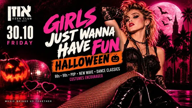 פוסטר של הלוואין GIRLS JUST WANNA HAVE FUN★שנות ה־80 וה־90+רחבת גל חדש ודארק אייטיז